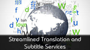 Streamlined Translation and Subtitle Services