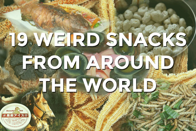 Weird Snacks from Around the World
